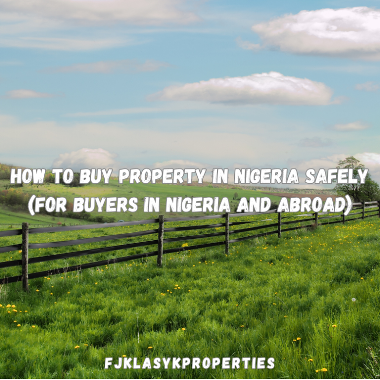 How to Buy Property in Nigeria Safely (For Buyers in Nigeria and Abroad)